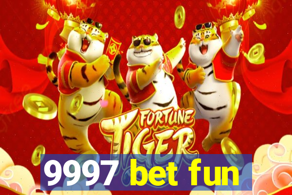 9997 bet fun