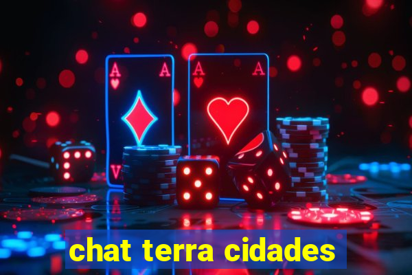 chat terra cidades