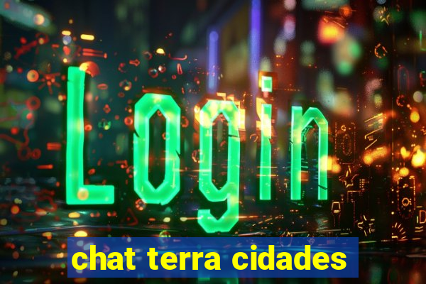 chat terra cidades