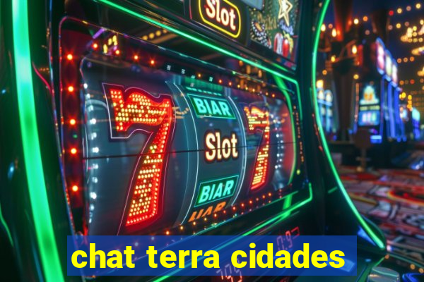 chat terra cidades