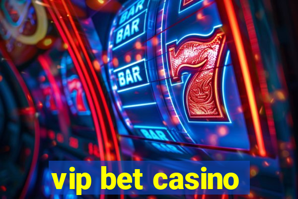 vip bet casino