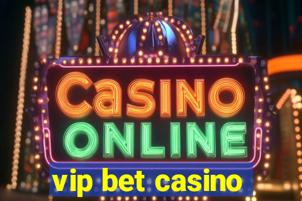 vip bet casino