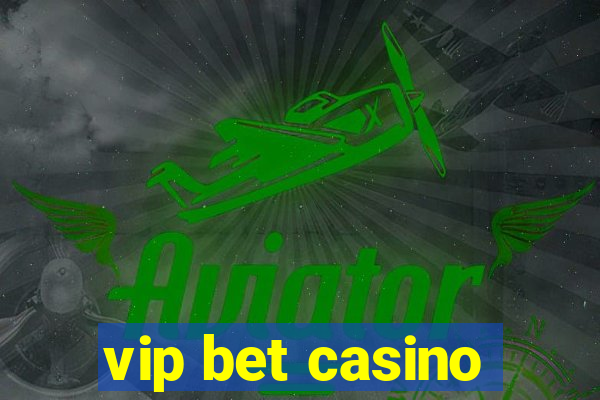 vip bet casino