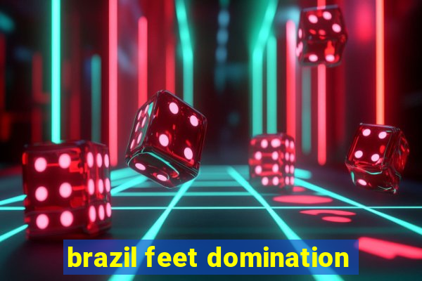 brazil feet domination