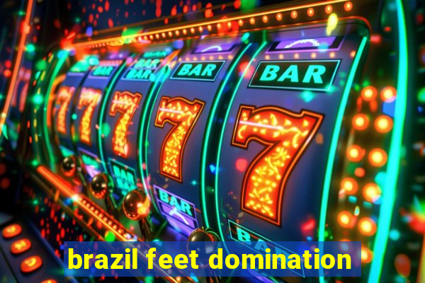 brazil feet domination