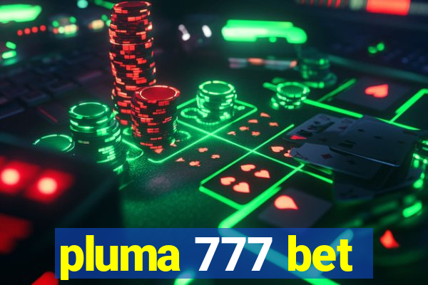 pluma 777 bet