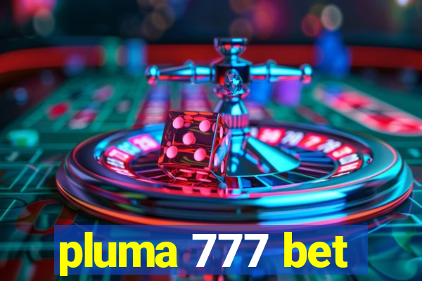 pluma 777 bet