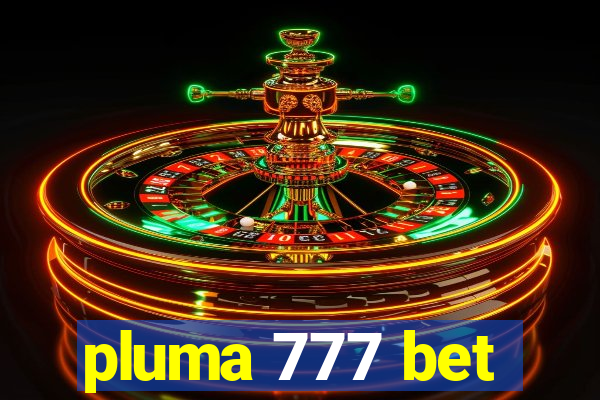 pluma 777 bet