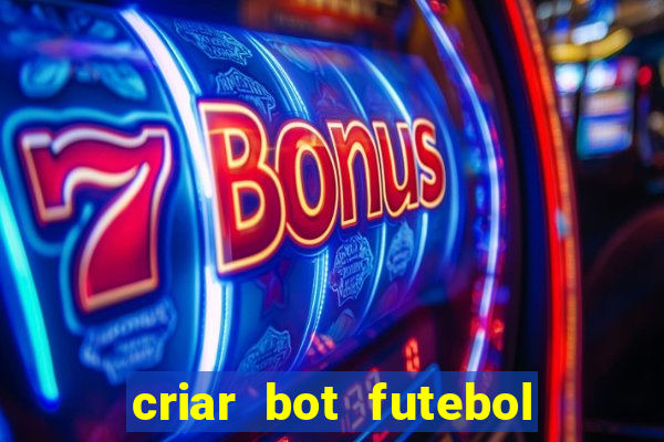 criar bot futebol virtual bet365