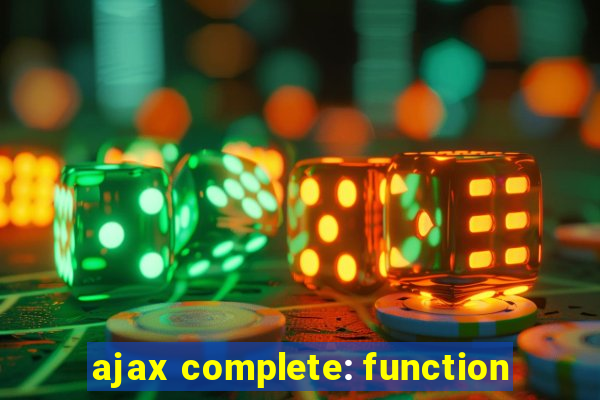 ajax complete: function