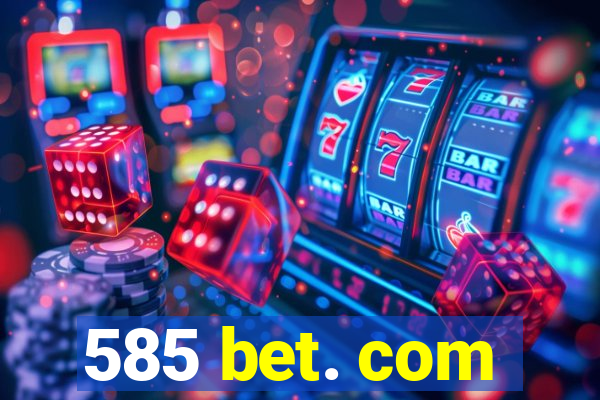 585 bet. com