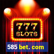 585 bet. com