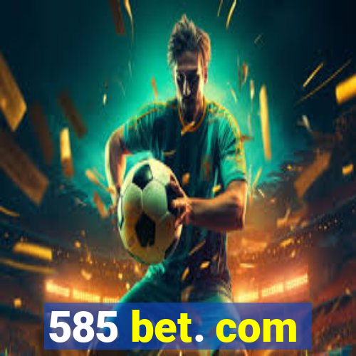 585 bet. com