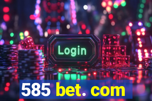 585 bet. com