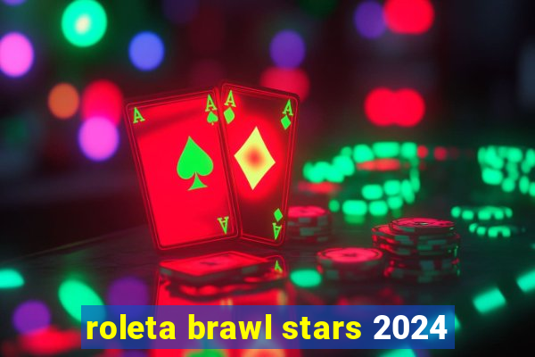 roleta brawl stars 2024