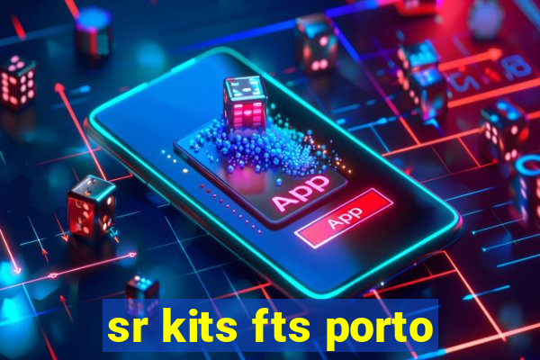 sr kits fts porto