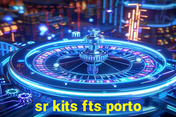 sr kits fts porto