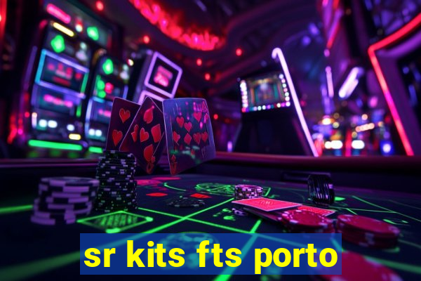 sr kits fts porto