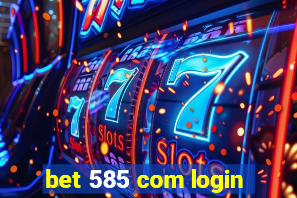 bet 585 com login