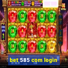 bet 585 com login