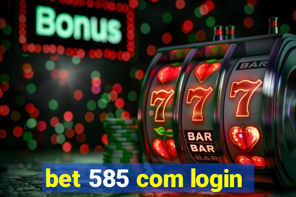 bet 585 com login