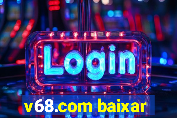 v68.com baixar