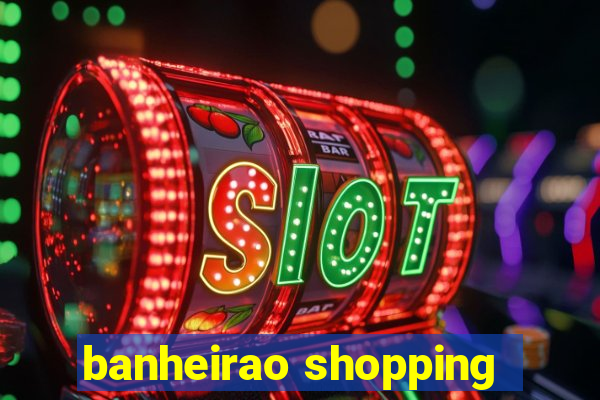 banheirao shopping