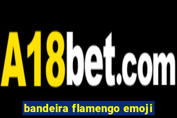 bandeira flamengo emoji