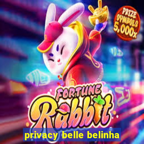 privacy belle belinha