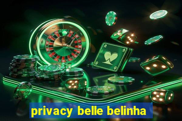 privacy belle belinha