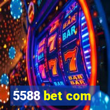 5588 bet com