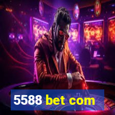 5588 bet com