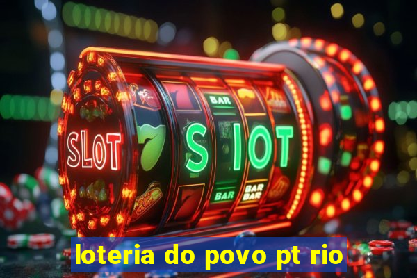 loteria do povo pt rio