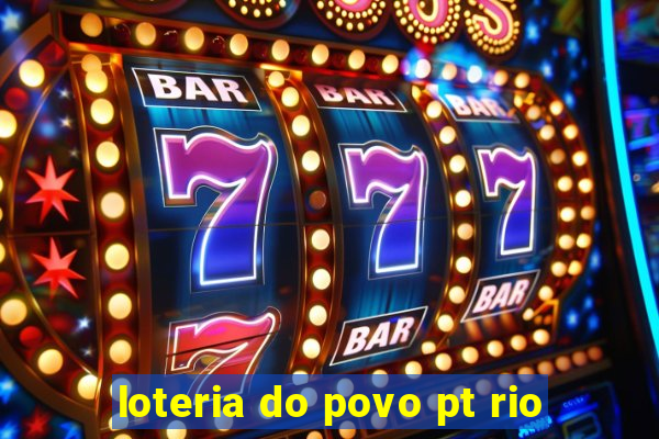 loteria do povo pt rio