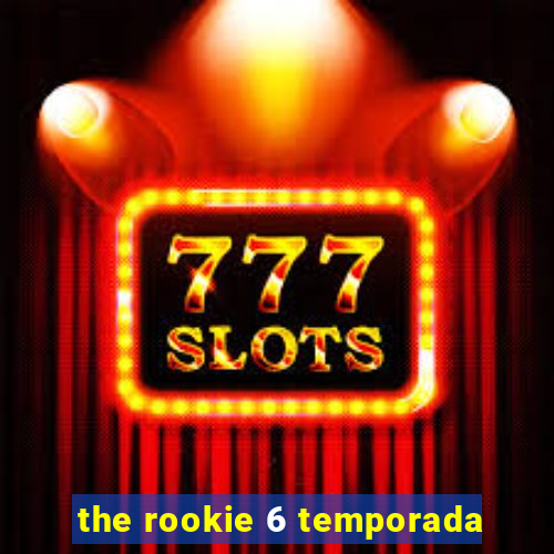 the rookie 6 temporada