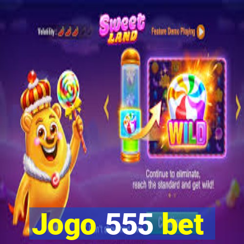 Jogo 555 bet