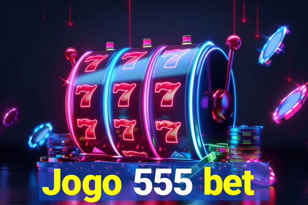 Jogo 555 bet