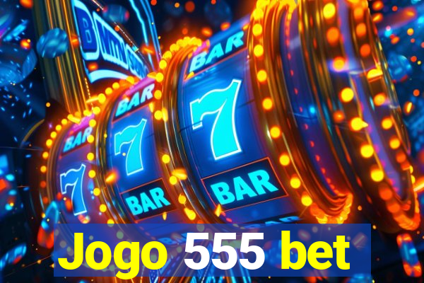 Jogo 555 bet