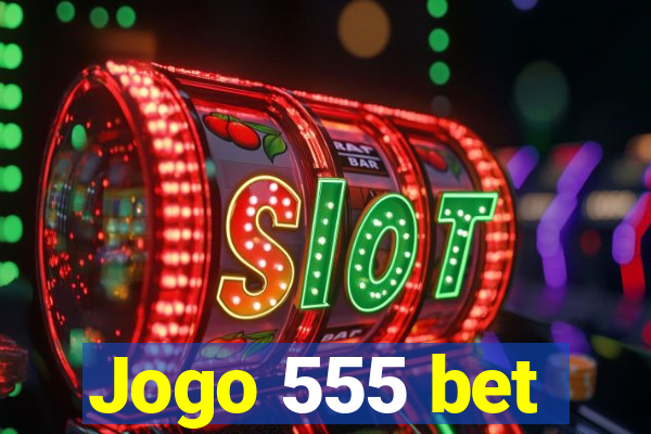 Jogo 555 bet