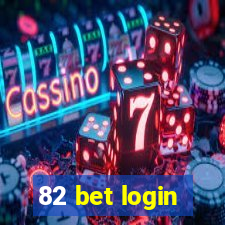 82 bet login