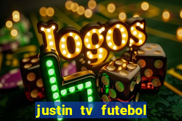 justin tv futebol ao vivo