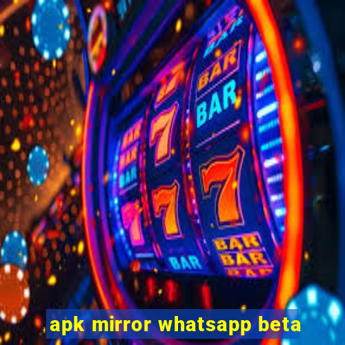 apk mirror whatsapp beta