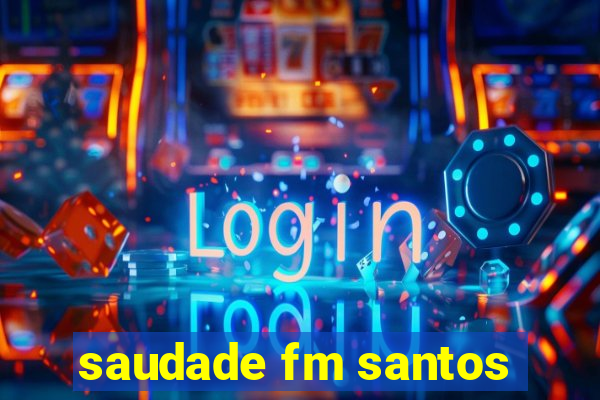 saudade fm santos