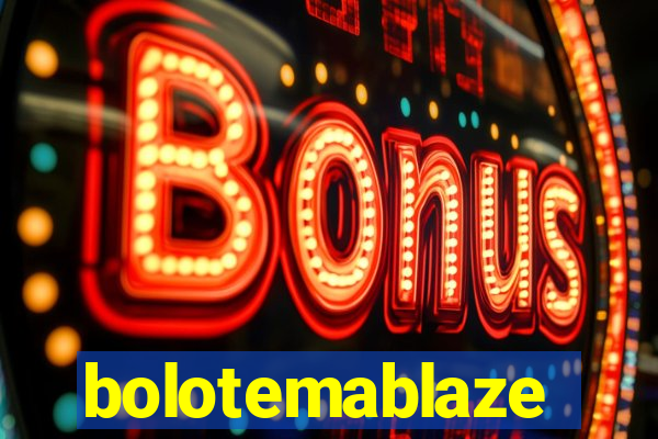 bolotemablaze