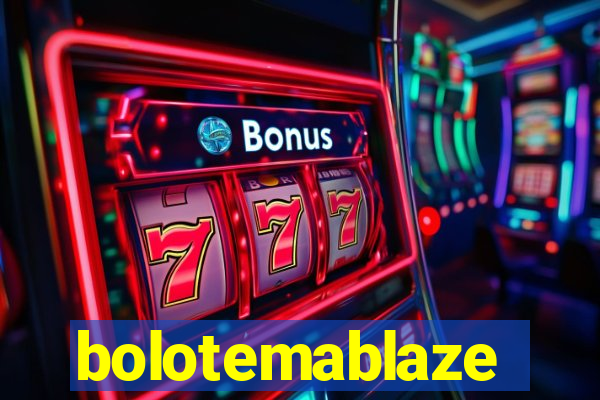 bolotemablaze