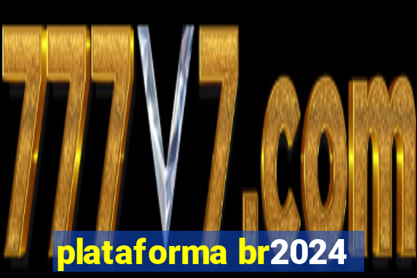 plataforma br2024