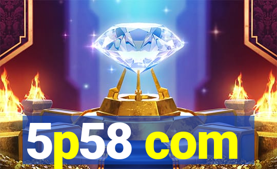 5p58 com