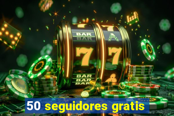 50 seguidores gratis