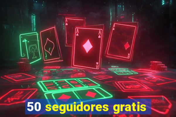 50 seguidores gratis