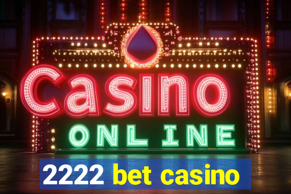 2222 bet casino